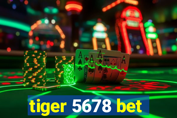 tiger 5678 bet